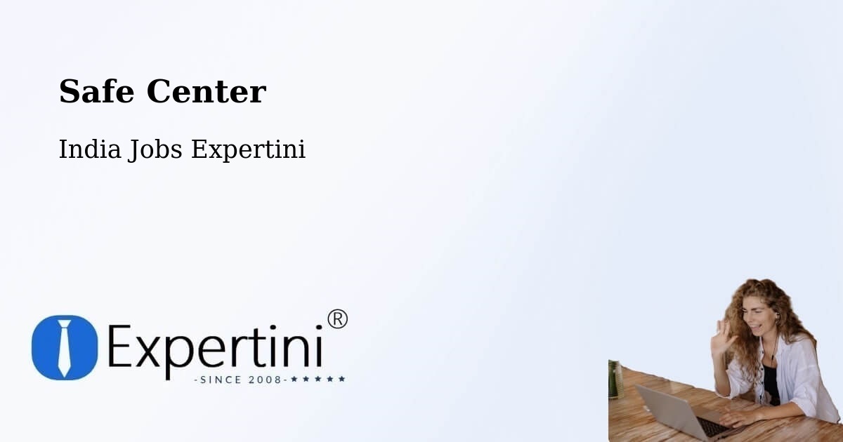 Safety Center – India - India Jobs Expertini