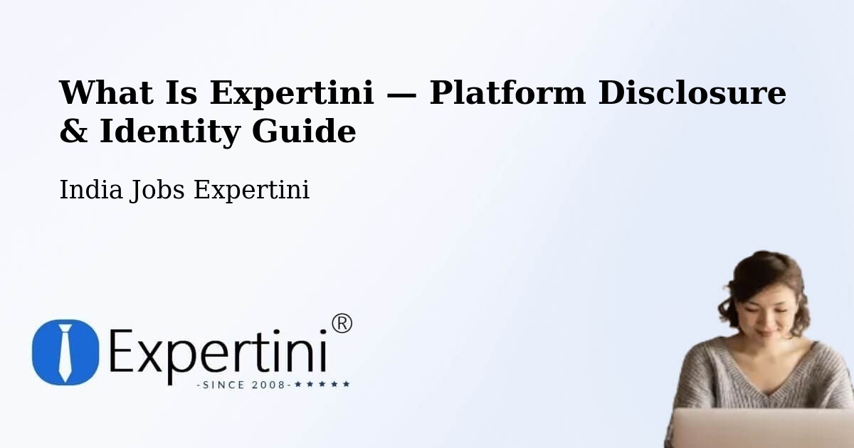 What Is Expertini — Platform Disclosure & Identity Guide – India